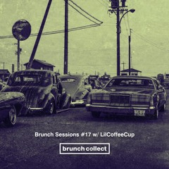 Brunch Session #17 w/LilCoffeeCup