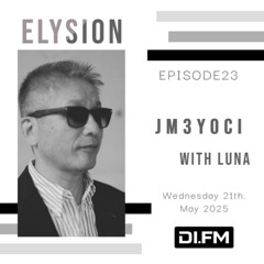 ELYSION @ DI.FM EPISODE23 Jm3Yoci & LuNa