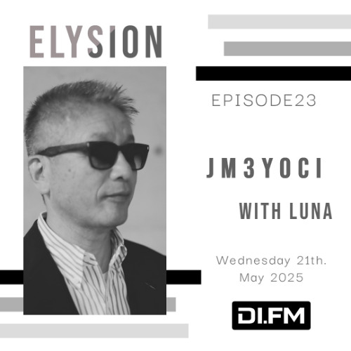 ELYSION @ DI.FM EPISODE23 Jm3Yoci & LuNa