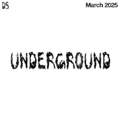 Underground: March 2025