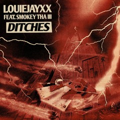 LOUIEJAYXX - Ditches (feat. Smokey Tha III)
