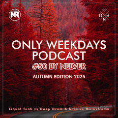 ONLY WEEKDAYS PODCAST #50 (AUTUMN EDITION 2025) [Mixed by Nelver]