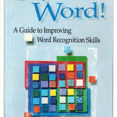 [ACCESS] KINDLE 🖋️ Say the Word: A Guide to Improving Word Recognition Skills by  Ba