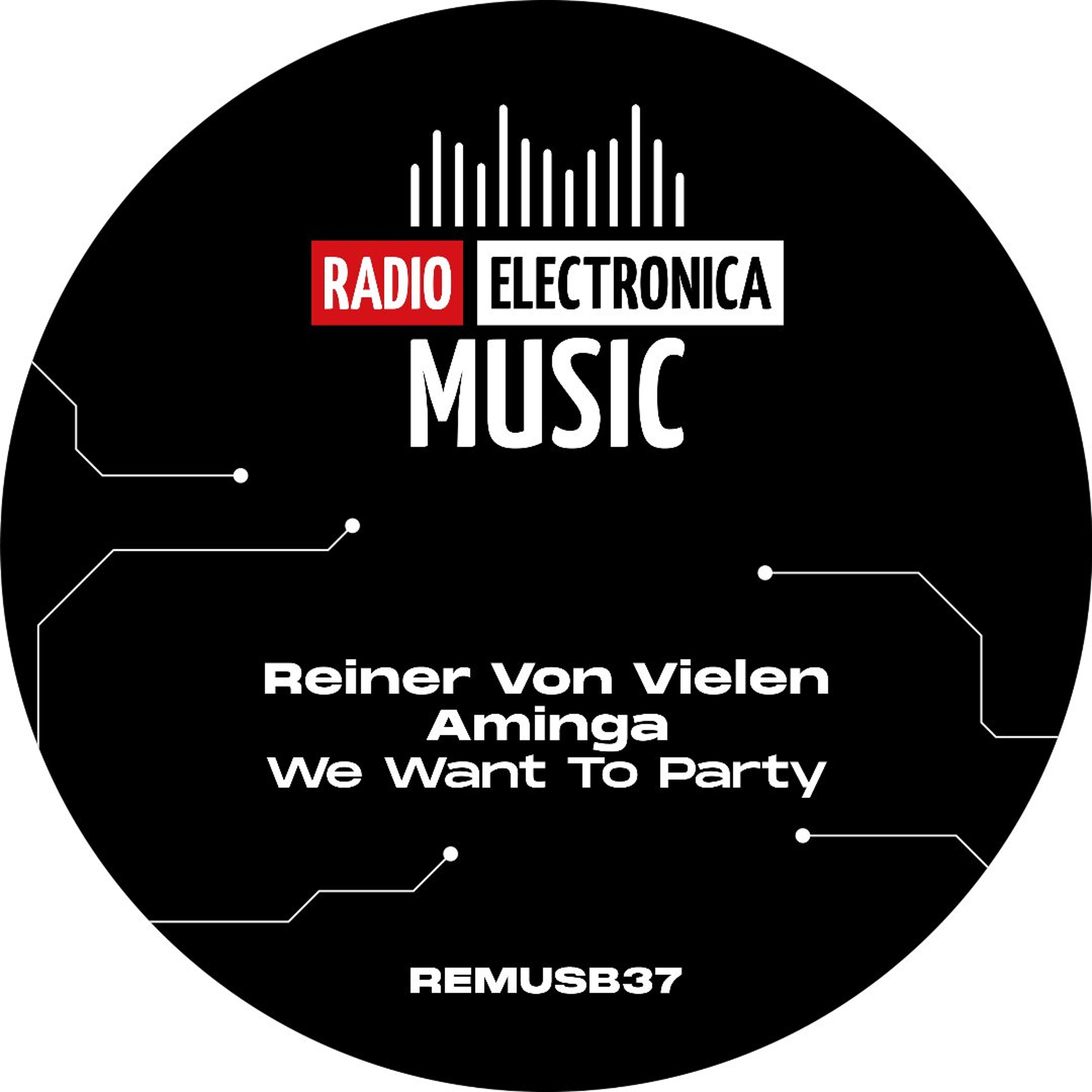 PREMIERE: Reiner Von Vielen & Aminga - We Want To Party [Radio Electronica Music] episode artwork