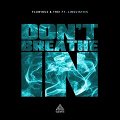Don't Breathe In - Flowidus & TREi (Ft Linguistics)