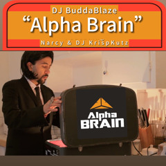 Alpha Brain Feat Narcy & DJ Krisp Kutz