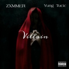 ZXMMER - Villain (ft. Yung Tucic)