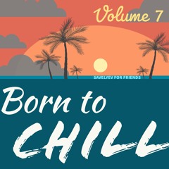 Born to Chill 07