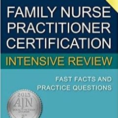 PDF✔️Download❤️ Family Nurse Practitioner Certification Intensive Review Fast Facts and Prac