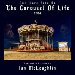 One More Ride On The Carousel Of LIfe 2024