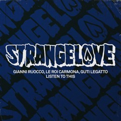 Gianni Ruocco, Le Roi Carmona, Guti Legatto - Listen To This (Extended Mix) [Strangelove]