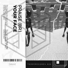 Praise (BR) - Your Face (Original Mix)