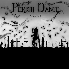 Perish Dance