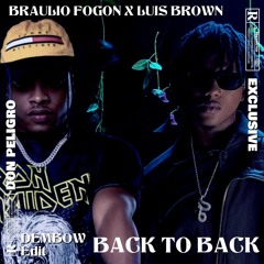 BACK TO BACK [DEMBOW EDIT] BRAULIO FOGON X LUIS BROWN