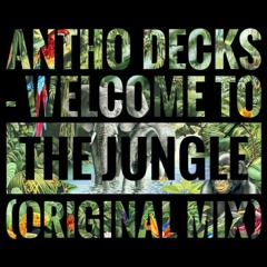 Antho Decks - Welcome To The Jungle (Original Mix) FREE DOWNLOAD