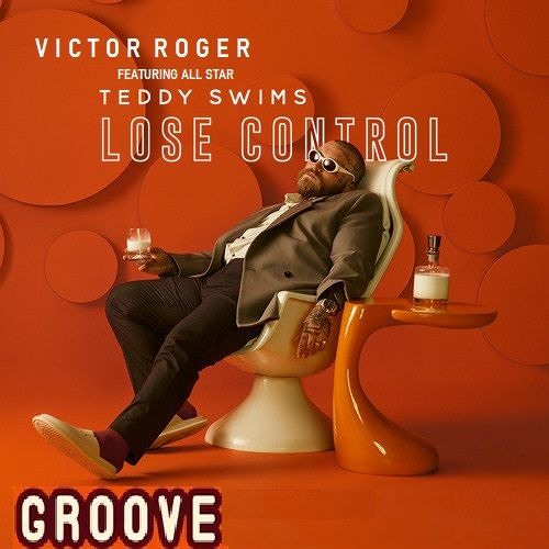 Victor Roger feat. All Star Teddy Swims - Lose Control - Groovedit 2025
