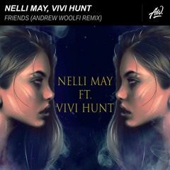 Nelli May - Friends ft. Vivi Hunt (Andrew Woolfi remix)