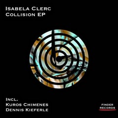 Isabela Clerc - Colision (Dennis Kieferle Remix)PREVIEW [Finder Rec.]