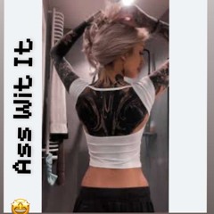 Ass Wit It (ProdCetus)