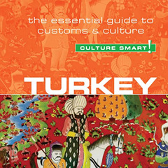[ACCESS] KINDLE 📍 Turkey - Culture Smart!: The Essential Guide to Customs and Cultur