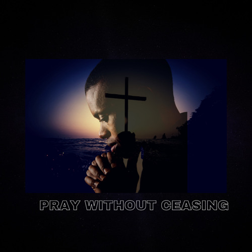 Pray without ceasing