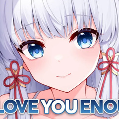 Nightcore - Love You Enough