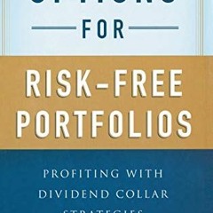 [READ] EBOOK ✉️ Options for Risk-Free Portfolios: Profiting with Dividend Collar Stra