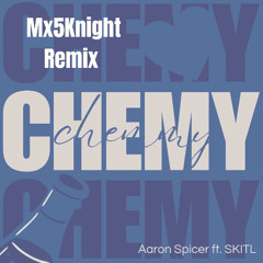 Aaron Spicer, skitl - Chemy (Mx5Knight Remix)