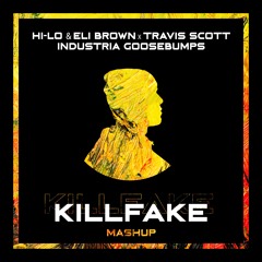 HI-LO & Eli Brown x Travis Scott-Industria Goosebumps (Killfake Mashup)