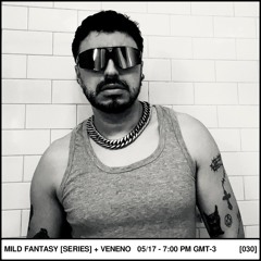 Mild Fantasy & Veneno Live Series Mix 30 - ROGELIO