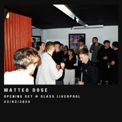 Matteo Dose @ Glass Liverpool Opening Set | 23/03/2024
