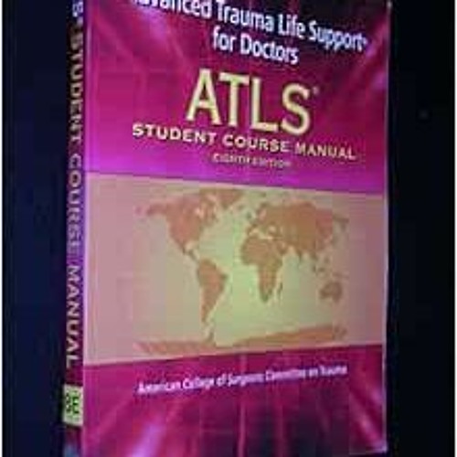 Stream ACCESS [EPUB KINDLE PDF EBOOK] ATLS: Advanced Trauma Life Support  for Doctors (Student Course Manual by Wangdalbyzervastxq | Listen online  for free on SoundCloud