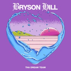 Bryson Hill - Tha Dream Team