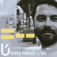 Useries Podcast 001 // Stan Yaroslavsky (Vinyl Only)