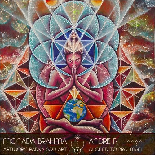 MONADA BRAHMA 020 | Andre P | Aligned To Brahman
