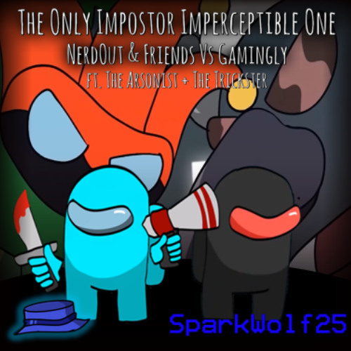The Only Impostor Imperceptible One | NerdOut & Friends Vs Gamingly | SparkWolf25 MASHUP