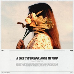 Friends & I - If Only You Could Be Inside My Mind