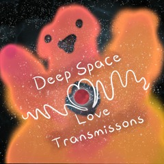 Deep Space Love Transmission