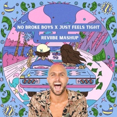 No Broke Boys X Just Feels Tight (REVIIBE Mashup)