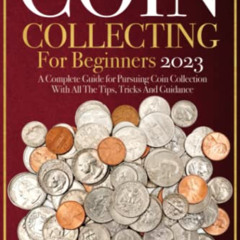 [DOWNLOAD] PDF 🖍️ Coin Collecting For Beginners: A Complete Guide for Pursuing Coin