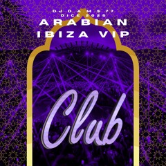 DJ D.A.M.S.77 DICE ARABIAN (VIP IBIZA CLUB) 2025