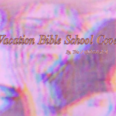 Vacation Bible School - Ayesha Erotica - Song Cover By Tris of X(S)-MILE