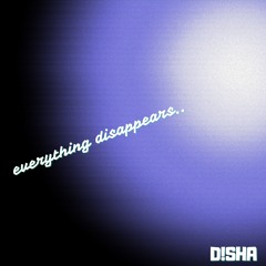 everything disappears.. (NEW)