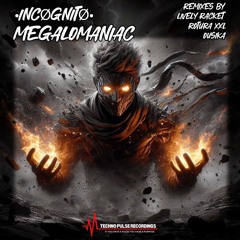 •INCØGNITØ• - Megalomaniac (ROTURA XXL Remix) (29/11/2024)
