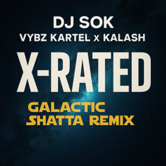 Vybz Kartel x Kalash – X Rated (DJ SOK Galactik Remix)