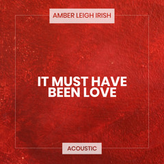 It Must Have Been Love (Acoustic)