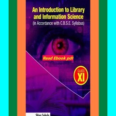 [READ] An Introduction to Library and Information Science (In Accordance with C.B.S.E. Syllabus) -