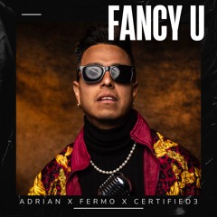 Fancy U ft. Fermo & Certified3