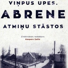 Linda Vorpe. Viņpus upes. Abrene atmiņu stāstos.