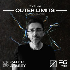Outer Limits Radio Show 005 - Zafer Atabey